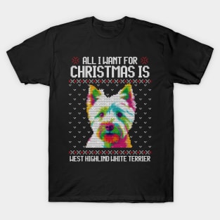 All I Want for Christmas is West Highland White Terrier - Christmas Gift for Dog Lover T-Shirt